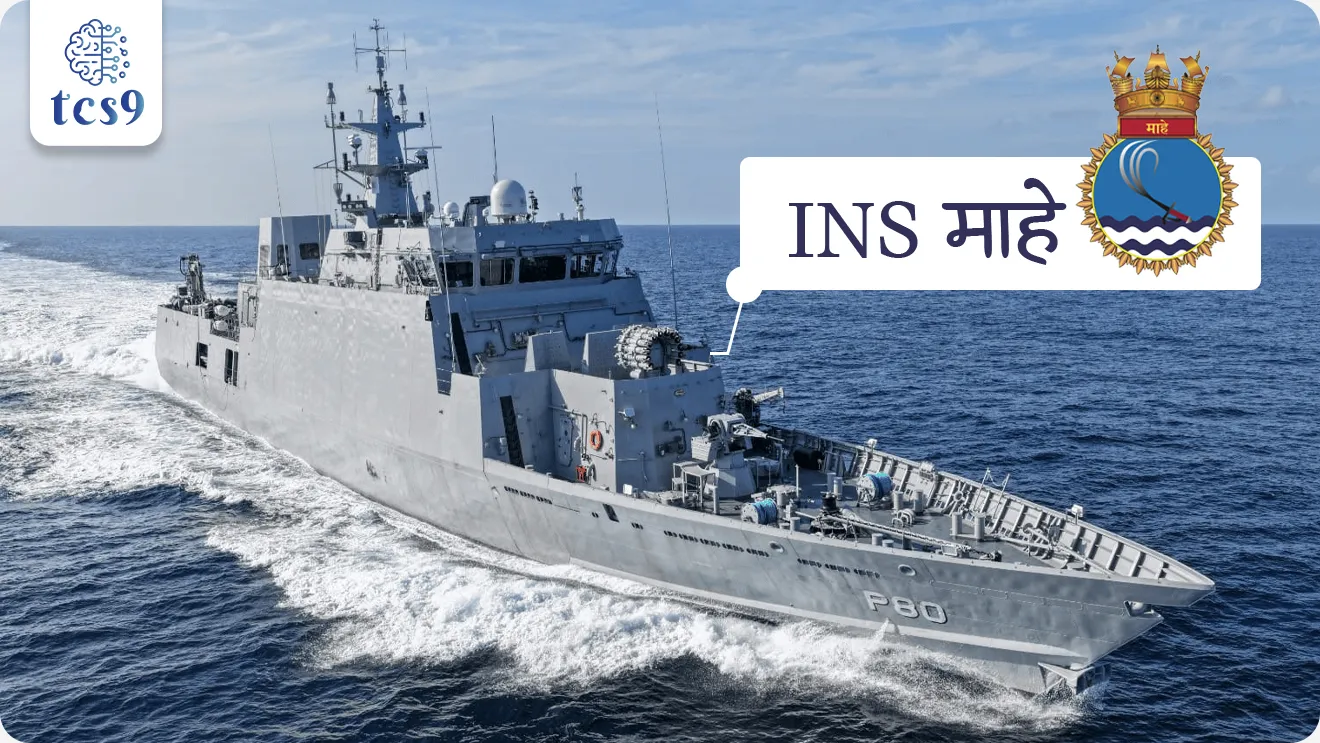 INS माहे बद्दल परीक्षेसाठी IMP वनलाईनर पॉईंट्स :
• अत्याधुनिक एंटी-सबमरीन युद्धनौका, जी विशेषतः तटीय व उथळ समुद्री भागातील पाणबुडीविरोधी धोक्यांवर मात करण्यासाठी तयार केली आहे.
• ASW-SWC श्रेणीतील एकूण 8 युद्धनौकांपैकी ही पहिली युद्ध नौका आहे.
• ध्येयवाक्य (Motto) : “Silent Hunters” — शांततेत, अचूकतेने व वेगाने पाणबुडी शोधून त्यांना निष्प्रभ करण्याची क्षमता.
• नामकरण : मलबारच्या किनारपट्टीवरील माहे या ऐतिहासिक किनारी शहराच्या नावावरून या युद्धनौकेचे नामकरण करण्यात आले आहे